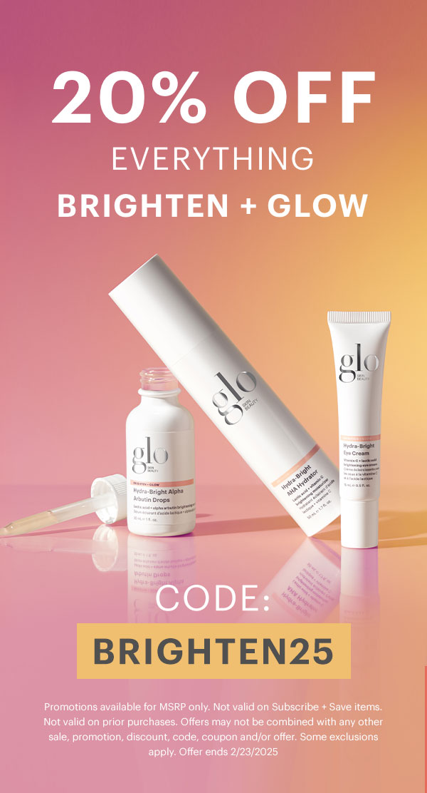 20% off Brighten + Glow! Use code: BRIGHTEN25